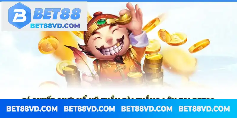 Bí quyết chơi Nổ Hũ Thần Tài thắng lớn tại BET88 Bí quyết chơi Nổ Hũ Thần Tài thắng lớn tại BET88